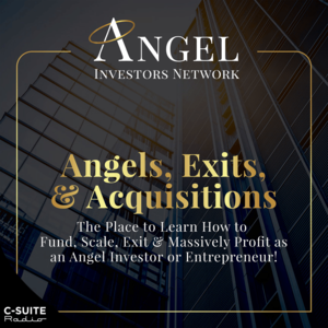 Angels, Exits, & Acquisitions