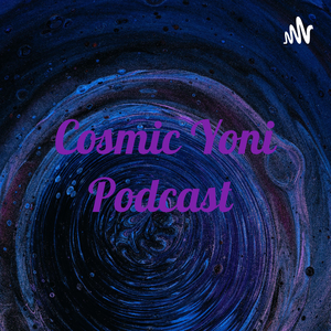 Cosmic Yoni Podcast