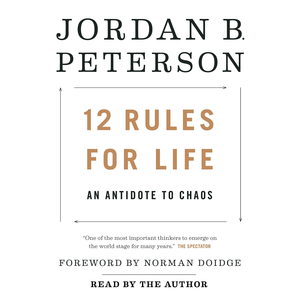 12 Rules for Life: An Antidote to Chaos - Dr. Jordan Peterson