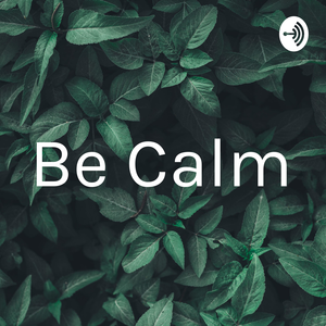 Be Calm