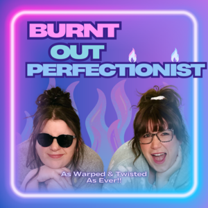 Burnt Out Perfectionist