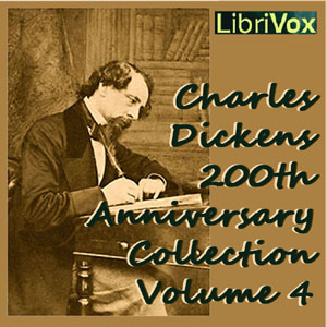 Charles Dickens 200th Anniversary Collection Vol. 4 by Charles Dickens (1812 - 1870)