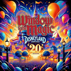 A WINDOW TO THE MAGIC: DISNEYLAND ADVENTURE PODCAST