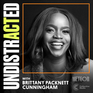 UNDISTRACTED with Brittany Packnett Cunningham