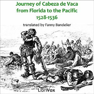Journey of Alvar Núñez Cabeza de Vaca, The by Alvar Núñez Cabeza de Vaca (c. 1488 - 1558)