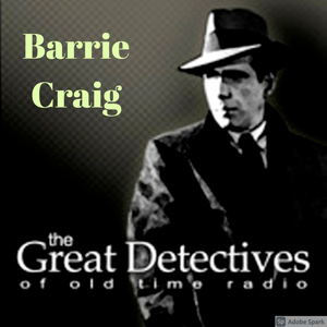 Barrie Craig| Great Detectives of Old Time Radio Hard Boiled Mystery Dramas