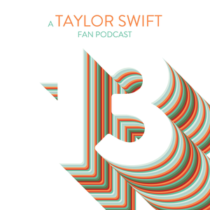 13: A Taylor Swift Fan Podcast