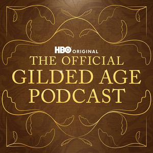 The Official Gilded Age Podcast