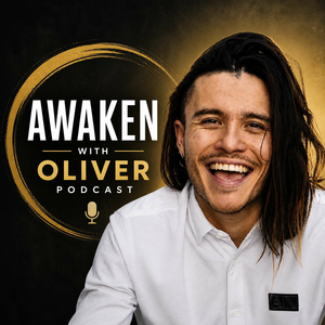 Awaken with Oliver Podcast