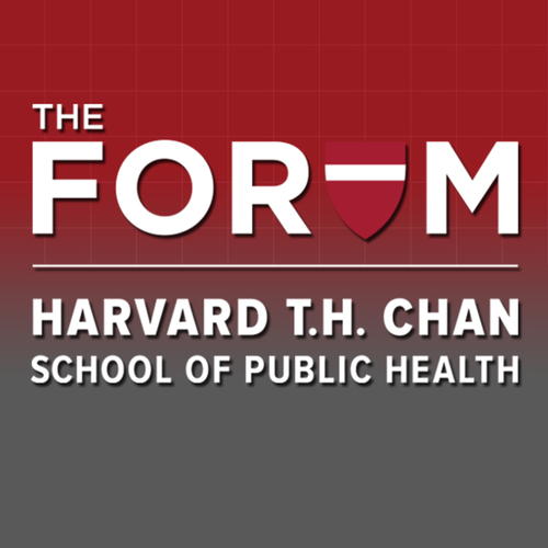 The Forum at Harvard T.H. Chan School of Public Health Podcast
