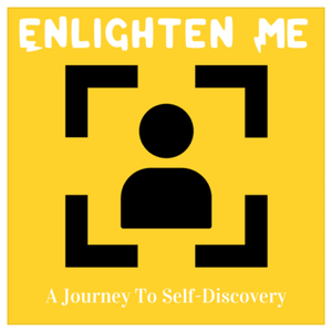 Enlighten Me: A Journey to Self Discovery 