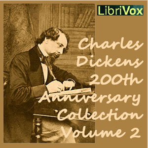 Charles Dickens 200th Anniversary Collection Vol. 2 by Charles Dickens (1812 - 1870)