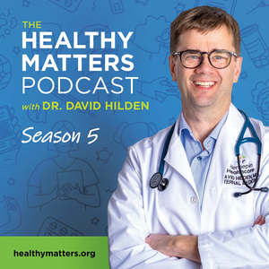Healthy Matters - with Dr. David Hilden