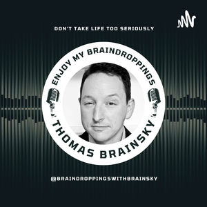 Braindroppings with Thomas Brainsky