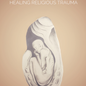 Healing Religious Trauma