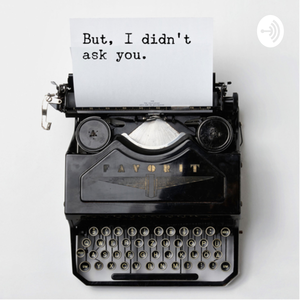 But, I didn’t ask you.