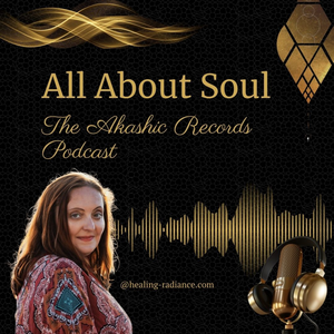 All About Soul: The Akashic Records Podcast