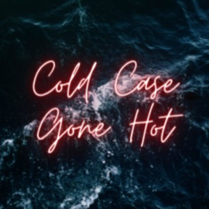 Cold Case Gone Hot