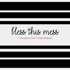 Bless this Mess: A True Crime Podcast