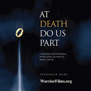 At Death We Part: A Grieving Widower Heals After Losing his Wife to Breast Cancer