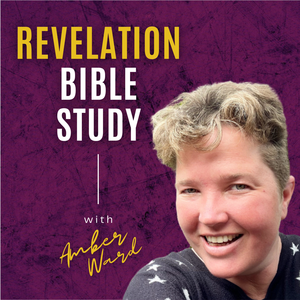 The Book of Revelation Explained - a Bible Study with Amber Ward of DiscipleHQ
