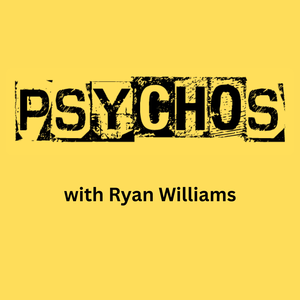 Psychos with Ryan Williams