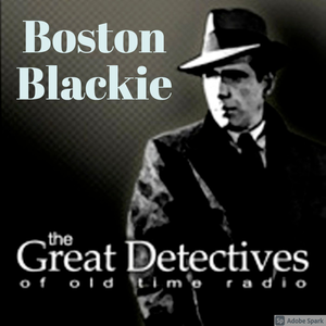 Boston Blackie| Great Detectives of Old Time Radio Mystery Dramas