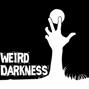 Weird Darkness: Stories of the Paranormal, Supernatural, Legends, Lore, Mysterious, Macabre, Unsolved