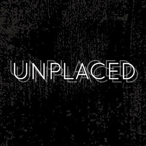 Unplaced | an audio drama