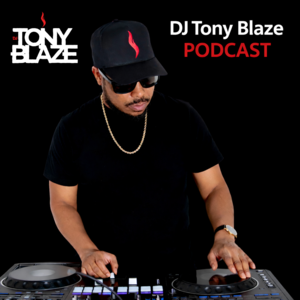 Dj Tony Blaze‘s Podcast