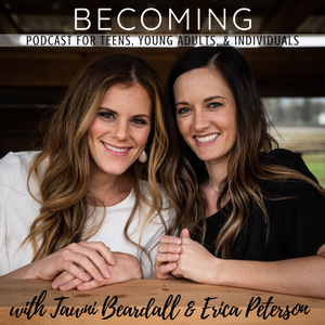 Becoming - Podcast for Teens, Young Adults, and Individuals