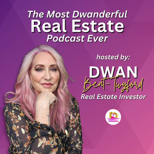 The Most Dwanderful Real Estate Podcast Ever!